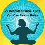 25 Best Meditation Apps You Can Use to Relax