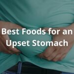 Best Foods for an Upset Stomach