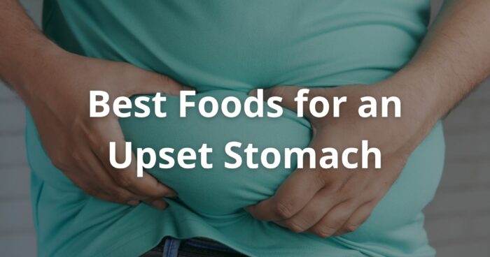 Best Foods for an Upset Stomach
