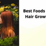 Best Foods for Hair Growth